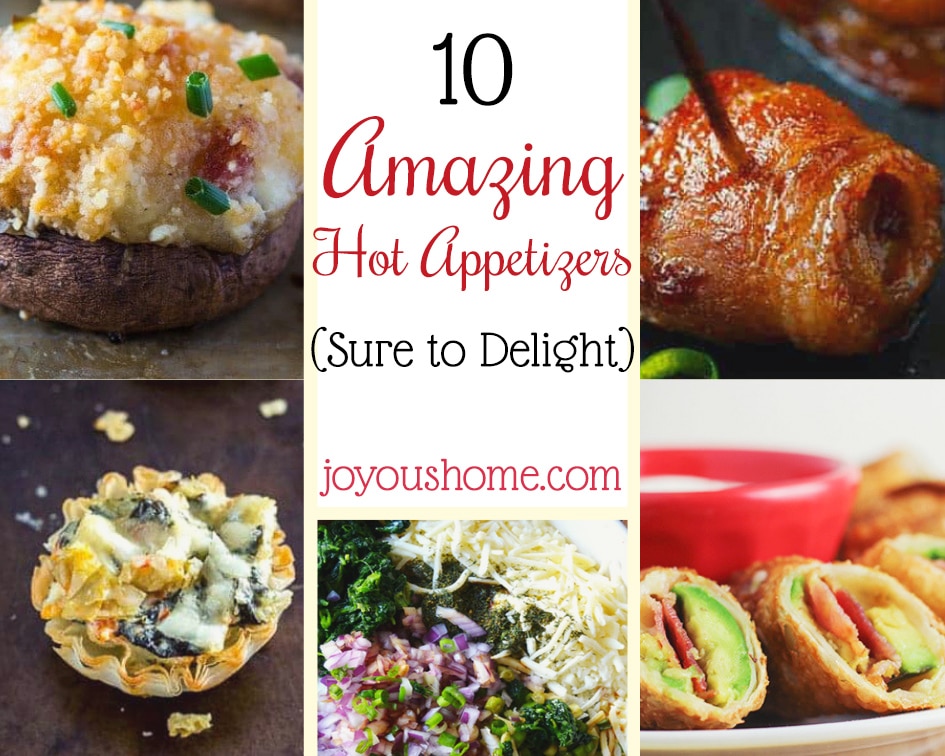 10 Amazing Hot Appetizers Sure to Delight - Joyous Home
